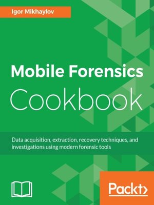 cover image of Mobile Forensics Cookbook